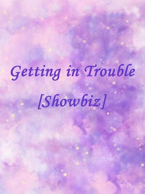 cover image of Getting in Trouble [Showbiz]